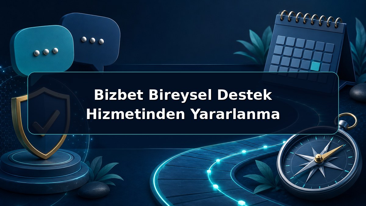 Bizbet Bireysel Destek Hizmetinden Yararlanma hakkında açıklayıcı Bizbet görseli