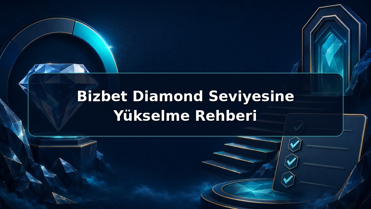 Bizbet Diamond Seviyesine Yükselme Rehberi hakkında açıklayıcı Bizbet görseli