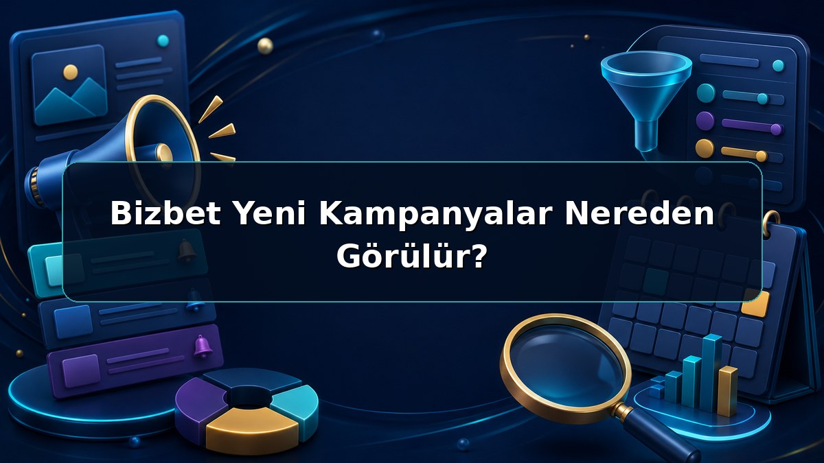 Bizbet Yeni Kampanyalar Nereden Görülür hakkında açıklayıcı Bizbet görseli