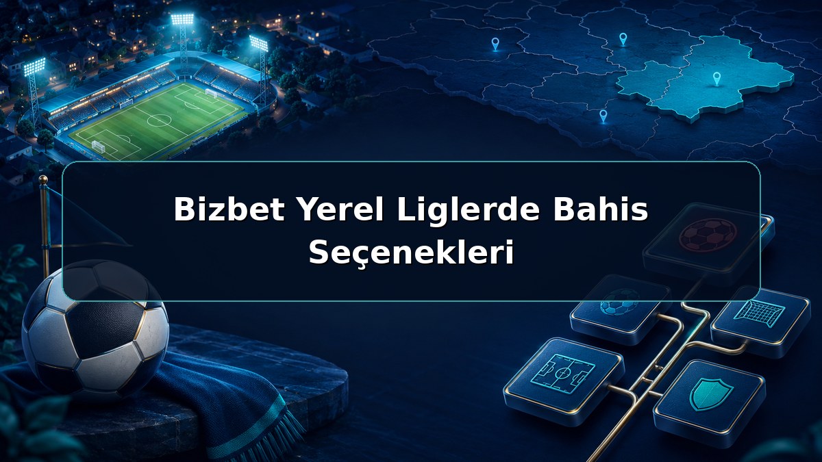 Bizbet Yerel Liglerde Bahis Seçenekleri hakkında açıklayıcı Bizbet görseli